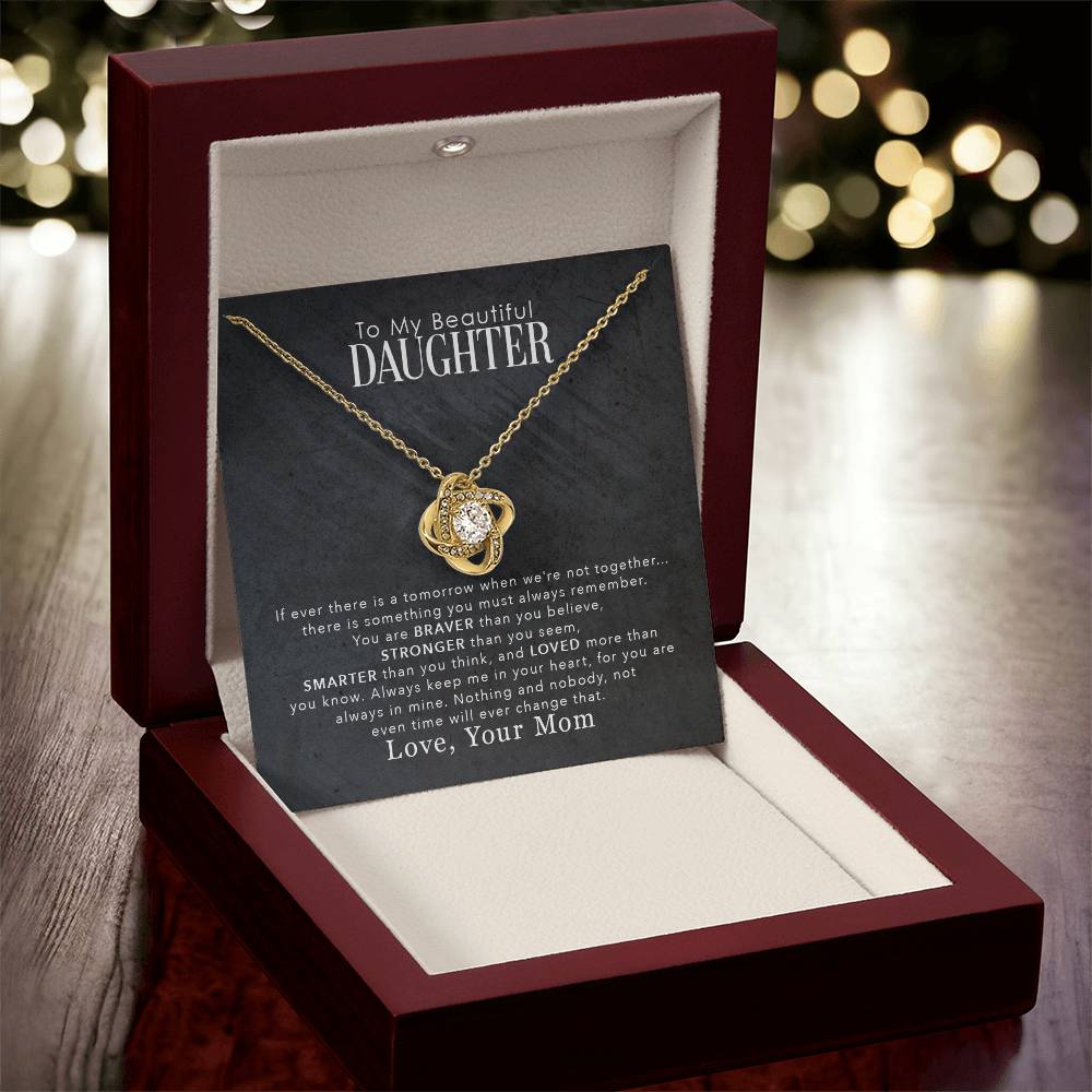 To My Beautiful Daughter, You Are Braver Than You Believe - Love Knot Necklace