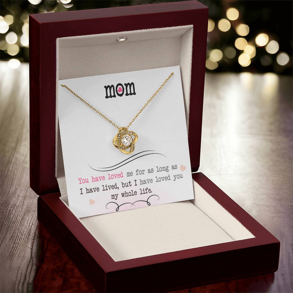 To My Mom, I Loved You My Whole Life - Love Knot Necklace