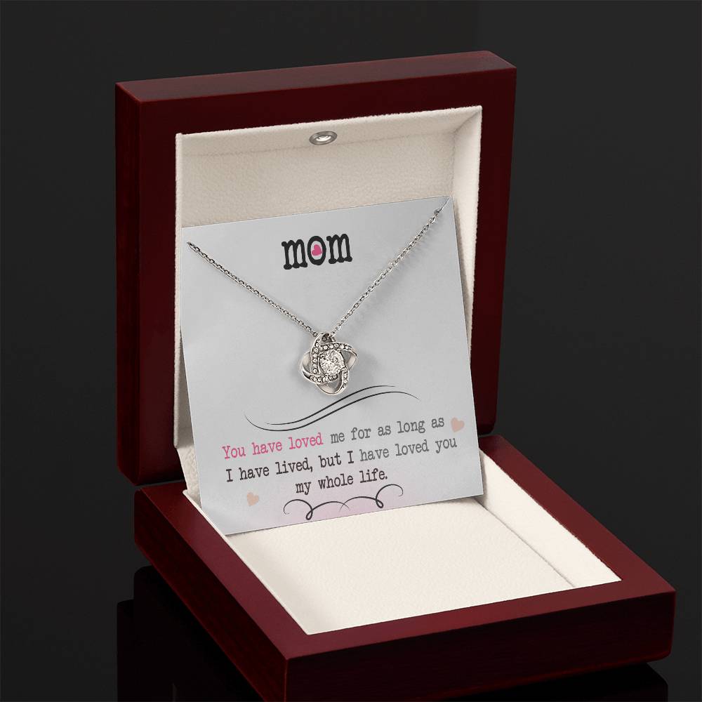 To My Mom, I Loved You My Whole Life - Love Knot Necklace