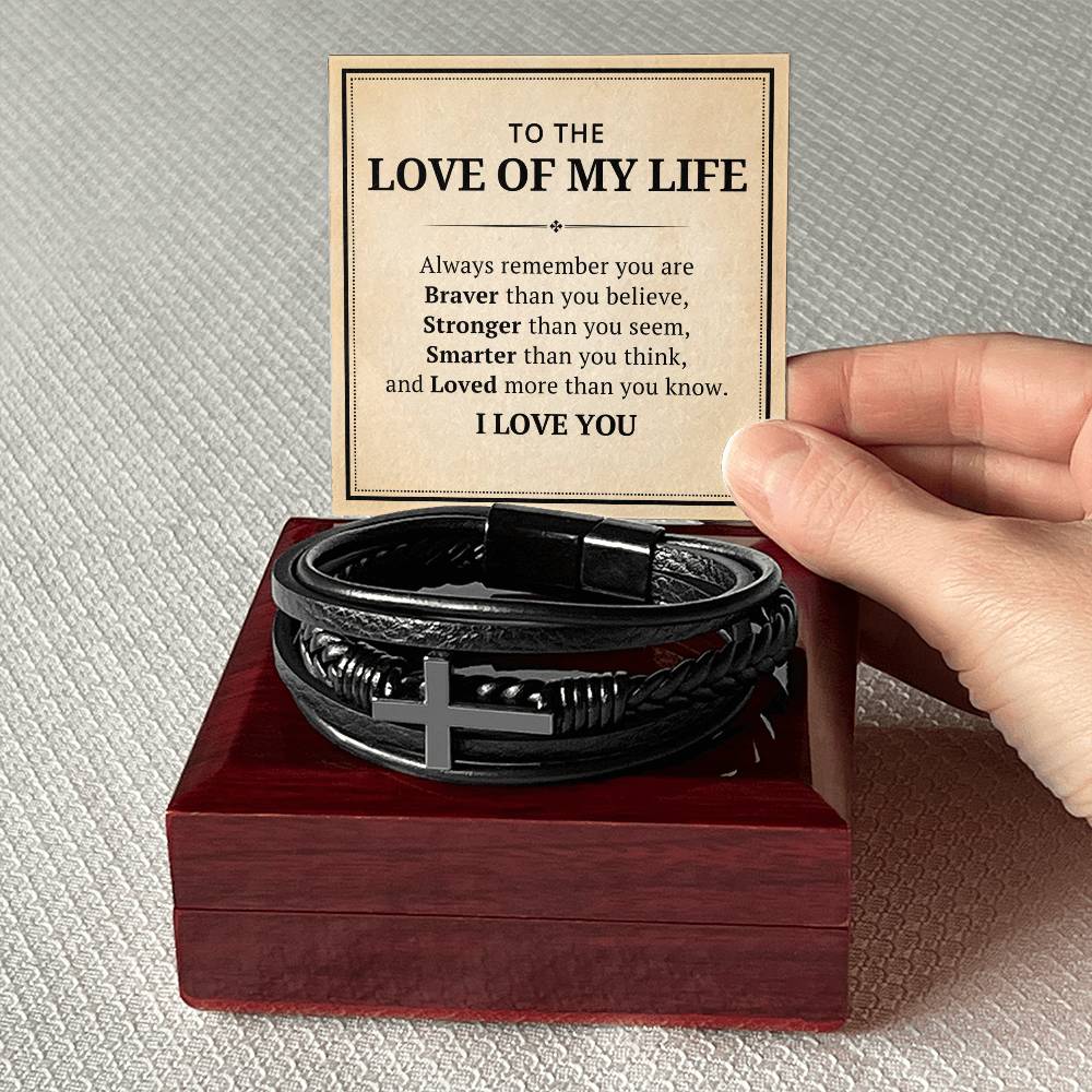 To The Love Of My Life Leather Cross Bracelet For Men Him - Always Remember You Are Braver Than You Believe - Motivational Gradution Christmas Birthday Valentines Day Gifts Men's Cross Bracelet